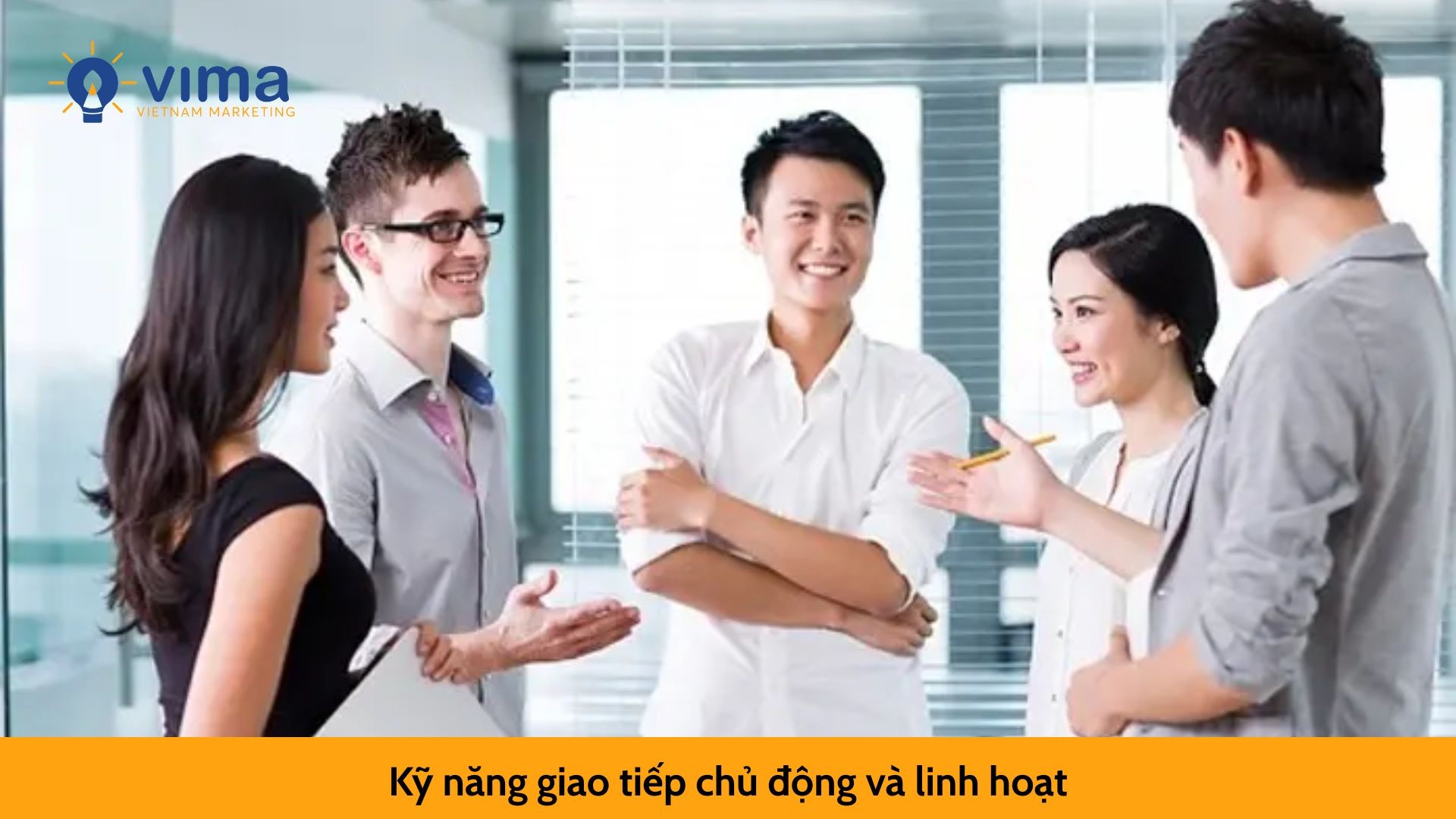 Kỹ năng giao tiếp chủ động và linh hoạt